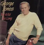 George Jones - Too Wild Too Long