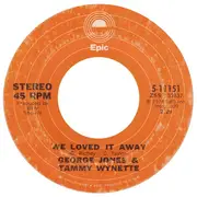 7inch Vinyl Single - George Jones & Tammy Wynette - We Loved It Away