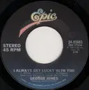 7inch Vinyl Single - George Jones - I Always Get Lucky With You / I'd Rather Have What We Had