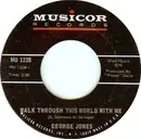 7inch Vinyl Single - George Jones - Walk Through This World With Me / Developing My Pictures