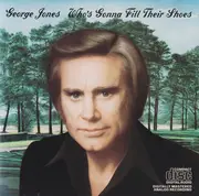 CD - George Jones - Who's Gonna Fill Their Shoes