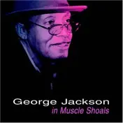 George Jackson - In Muscle Shoals