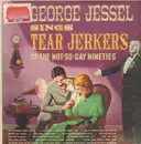 LP - George Jessel - Sings Tear Jerkers Of The Not-So-Gay Nineties