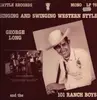 LP - George Long And The 101 Ranch Boys - Singing And Swinging Western Style - Mono