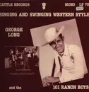 LP - George Long And The 101 Ranch Boys - Singing And Swinging Western Style - Mono
