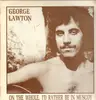12inch Vinyl Single - George Lawton - On The Whole, I'd Rather Be In Muscoy