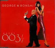 George Le Bonsai - Agent 003 1/2