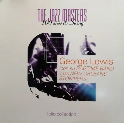 George Lewis' Ragtime Band and George Lewis And His New Orleans Stompers - Jazz Masters (100 Años De Swing)