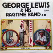 George Lewis' Ragtime Band - George Lewis & His Ragtime Band A. O.