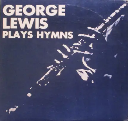 George Lewis - Plays Hymns
