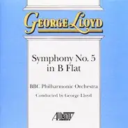 George Lloyd , BBC Philharmonic - Symphony No. 5 in B Flat