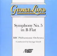 George Lloyd , BBC Philharmonic - Symphony No. 5 in B Flat