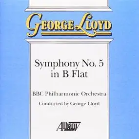George Lloyd - Symphony No. 5 in B Flat
