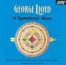CD - George Lloyd - A Symphonic Mass