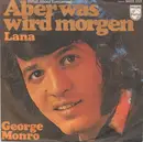 7inch Vinyl Single - George Monro - Aber Was Wird Morgen / Lana
