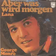 George Monro - Aber Was Wird Morgen / Lana