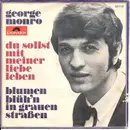 7inch Vinyl Single - George Monro - Du Sollst Mit Meiner Liebe Leben / Blumen Blüh'n In Grauen Straßen
