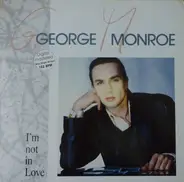George Monroe - I'm Not In Love