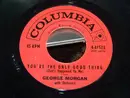 7inch Vinyl Single - George Morgan - You're The Only Good Thing (That's Happened To Me)