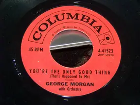 George Morgan - You're The Only Good Thing (That's Happened To Me)