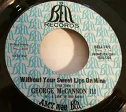 George McCannon, III - Without Your Sweet Lips On Mine