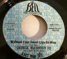 George McCannon III - Without Your Sweet Lips On Mine