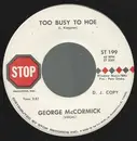 7inch Vinyl Single - George McCormick - Too Busy To Hoe