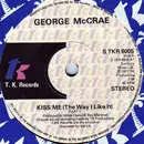 7inch Vinyl Single - George McCrae - Kiss Me (The Way I Like It)