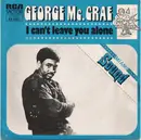 7inch Vinyl Single - George McCrae - I Can't Leave You Alone