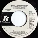 7inch Vinyl Single - George McCrae - I Want You Around Me