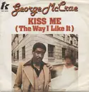 7inch Vinyl Single - George McCrae - Kiss Me (The Way I Like It)