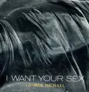7inch Vinyl Single - George Michael - I Want Your Sex