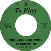 George Smith - Up / The Blues Is My Roots