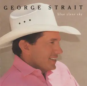 George Strait - Blue Clear Sky