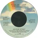 7inch Vinyl Single - George Strait - If You Ain't Lovin' (You Ain't Livin')
