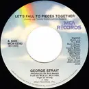 7inch Vinyl Single - George Strait - Let's Fall To Pieces Together / You're The Cloud I'm On