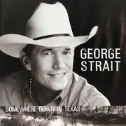CD - George Strait - Somewhere Down In Texas