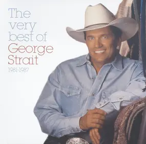 George Strait - The Very Best Of George Strait - 1981-1987
