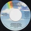 7inch Vinyl Single - George Strait - You Know Me Better Than That
