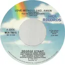 7inch Vinyl Single - George Strait - Love WIthout End, Amen