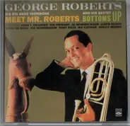 George Roberts And His George Roberts' Sextet - Meet Mr. Roberts - Bottoms Up