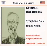 George Rochberg , Rundfunk-Sinfonieorchester Saarbrücken , Christopher Lyndon-Gee - Symphony No. 2 / Imago Mundi