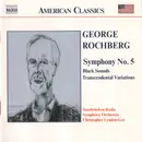 CD - George Rochberg , Rundfunk-Sinfonieorchester Saarbrücken , Christopher Lyndon-Gee - Symphony No. 5 / Black Sounds / Transcendental Variations