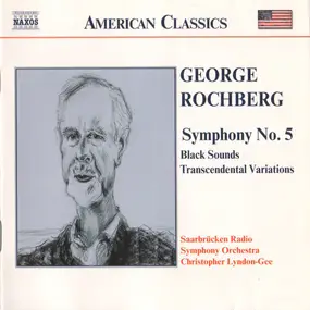 George Rochberg - Symphony No. 5 / Black Sounds / Transcendental Variations