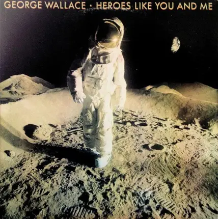 George Wallace - Heroes Like You And Me