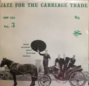 George Wallington Quintet With Phil Woods , Donald Byrd - Jazz For The Carriage Trade, Vol. 3