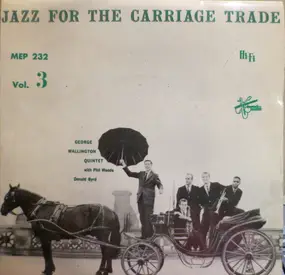 George Wallington Quintet - Jazz For The Carriage Trade, Vol. 3