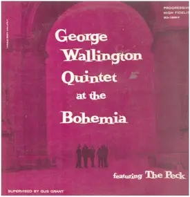 George Wallington Quintet - George Wallington Quintet At The Bohemia (Featuring The Peck)
