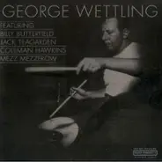 George Wettling - Featuring Billy Butterfield - Jack Teagarden - Coleman Hawkins - Mezz Mezzerow