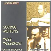 Double CD - George Wettling / Mezz Mezzrow - Gettin' Together